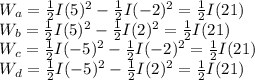 W_a = \frac{1}{2}I(5)^2 - \frac{1}{2}I(-2)^2 = \frac{1}{2}I(21)\\W_b = \frac{1}{2}I(5)^2 - \frac{1}{2}I(2)^2 = \frac{1}{2}I(21)\\W_c = \frac{1}{2}I(-5)^2 - \frac{1}{2}I(-2)^2 = \frac{1}{2}I(21)\\W_d = \frac{1}{2}I(-5)^2 - \frac{1}{2}I(2)^2 = \frac{1}{2}I(21)