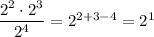 \dfrac{2^2\cdot 2^3}{2^4}=2^{2+3-4}=2^1
