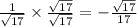 \frac{1}{\sqrt{17}}\times \frac{\sqrt{17} }{\sqrt{17}} = -\frac{\sqrt{17}}{17}