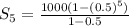 S_5=\frac{1000(1-(0.5)^5)}{1-0.5}