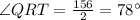 \angle QRT=\frac{156}{2}=78^{\circ}