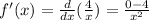 f'(x)=\frac{d}{dx}(\frac{4}{x}) =\frac{0-4}{x^{2} }