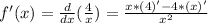 f'(x)=\frac{d}{dx}(\frac{4}{x}) =\frac{x*(4)'-4*(x)'}{x^{2} }