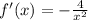 f'(x) = -  \frac{4}{ {x}^{2} }