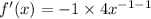 f'(x) = - 1 \times  4 {x}^{ - 1 - 1}