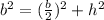 b^2=(\frac{b}{2})^2+h^2