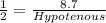 \frac{1}{2} = \frac{8.7}{Hypotenous}