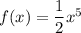 f(x)=\dfrac{1}{2}x^5