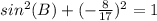 sin^2(B)+(-\frac{8}{17})^2=1