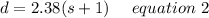 d =2.38(s+1) \ \ \ \ equation \ 2