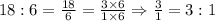 18:6=\frac{18}{6}=\frac{3\times 6}{1\times 6}\Rightarrow \frac{3}{1}=3:1