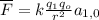 \overline{F} = k\frac{q_{1}q_{o}}{r^{2}}a_{1,0}