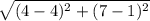 \sqrt{(4-4)^{2} + (7-1)^2}