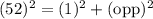 (52)^2=(1)^2+(\text{opp})^2