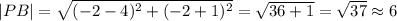 |PB|= \sqrt{ (-2-4)^{2} + (-2+1)^{2}}= \sqrt{36+1}= \sqrt{37} \approx 6