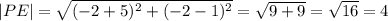 |PE|= \sqrt{ (-2+5)^{2} + (-2-1)^{2}}= \sqrt{9+9}= \sqrt{16}=4