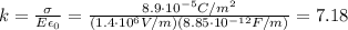 k=\frac{\sigma}{E \epsilon_0}=\frac{8.9\cdot 10^{-5} C/m^2}{(1.4\cdot 10^6 V/m)(8.85\cdot 10^{-12} F/m)}=7.18