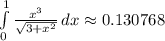 \int\limits^1_0 {\frac{x^{3} }{\sqrt{3+x^2} } } \, dx \approx 0.130768