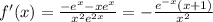 f'(x)=\frac{-e^x-xe^x}{x^2e^{2x}} =-\frac{e^{-x}(x+1)}{x^2}