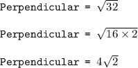 \texttt{Perpendicular = }\sqrt{32}\\\\\texttt{Perpendicular = }\sqrt{16\times 2}\\\\\texttt{Perpendicular = }4\sqrt{2}