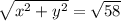 \sqrt{x^2+y^2} =\sqrt{58}