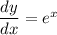 \dfrac{dy}{dx}=e^x