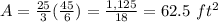 A=\frac{25}{3}(\frac{45}{6})=\frac{1,125}{18}=62.5\ ft^2