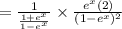 =\frac{1}{\frac{1 + e^x}{1 - e^x}}\times \frac{e^x(2)}{(1 - e^x)^2}