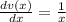 \frac{dv(x)}{dx}=\frac{1}{x} \\