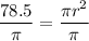 \dfrac{78.5}{\pi }=\dfrac{\pi r^{2} }{\pi }