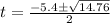 t=\frac{-5.4\pm \sqrt{14.76}}{2}