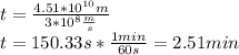 t=\frac{4.51*10^{10}m}{3*10^8\frac{m}{s}}\\t=150.33s*\frac{1min}{60s}=2.51min