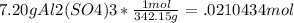 7.20gAl2(SO4)3 *  \frac{1mol}{342.15g} = .0210434mol