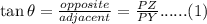 \tan\theta =\frac{opposite}{adjacent}=\frac{PZ}{PY}......(1)