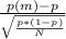 \frac{p(m)-p}{\sqrt{\frac{p*(1-p)}{N} } }