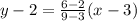 y-2=\frac{6-2}{9-3}(x-3)