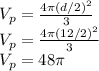 V_p=\frac{4 \pi (d/2)^2}{3}\\V_p=\frac{4 \pi (12/2)^2}{3}\\V_p=48 \pi