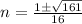 n=\frac{1\pm \sqrt{161}}{16}