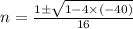 n=\frac{1\pm \sqrt{1-4\times (-40)}}{16}