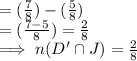 = (\frac{7}{8})  - (\frac{5}{8} )\\=(\frac{7-5}{8})  = \frac{2}{8}\\ \implies n(D' \cap J) = \frac{2}{8}