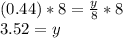 (0.44)*8=\frac{y}{8}*8\\3.52=y