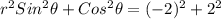 r^{2}{Sin^{2}\theta +Cos^{2}\theta }= (-2)^{2}+2^{2}