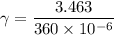 \gamma = \dfrac{3.463}{360\times 10^{-6}}