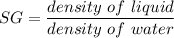 SG = \dfrac{density\ of\ liquid}{density\ of\ water}