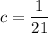 c = \dfrac{1}{21}