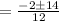 =\frac{-2\pm 14}{12}