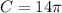 C=14\pi