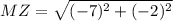 MZ = \sqrt{    (-7)^{2} + (-2)^{2}   }