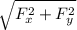 \sqrt{F _x^2 +F _y^2}