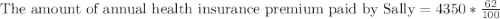 \text{The amount of annual health insurance premium paid by Sally}=4350*\frac{62}{100}